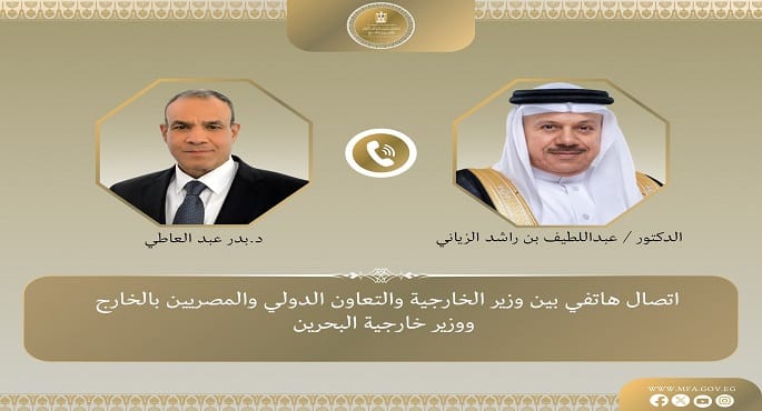 وزير الخارجية يبحث هاتفياً مع نظيره البحريني تطورات التصعيد الإقليمي